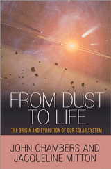 Dust to Life Origin Evolution Solar System John Chambers Jacqueline Mitton ISBN 9780691145228